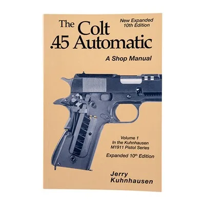 COLT 45 AUTO SHOP MANUAL-10TH EDITION